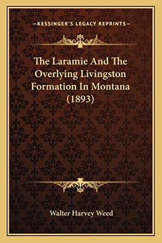 9781167176180: The Laramie And The Overlying Livingston Formation In Montana (1893)