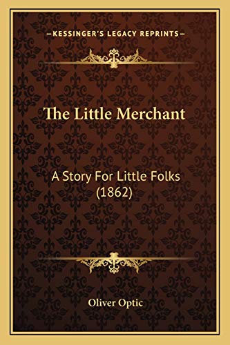 9781167178252: The Little Merchant: A Story For Little Folks (1862)