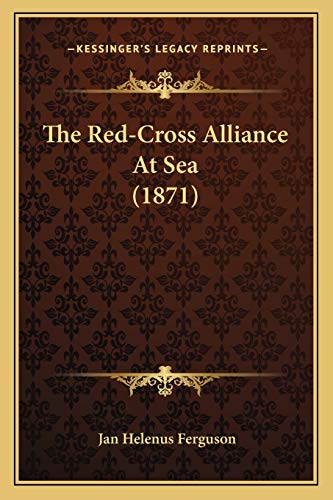 Imagen de archivo de The Red-Cross Alliance At Sea (1871) a la venta por THE SAINT BOOKSTORE