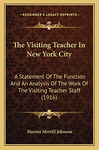 9781167181283: Visiting Teacher In New York City: A Statement Of The Function And An Analysis Of The Work Of The Visiting Teacher Staff (1916)