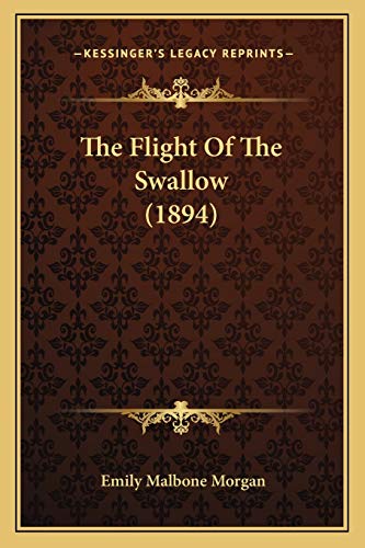 Stock image for The Flight of the Swallow (1894) for sale by THE SAINT BOOKSTORE