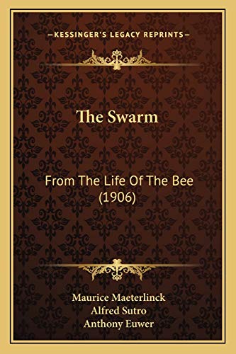 The Swarm: From The Life Of The Bee (1906) (9781167184970) by Maeterlinck, Maurice