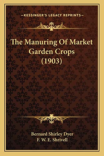 9781167185298: The Manuring Of Market Garden Crops (1903)