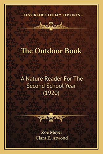 The Outdoor Book: A Nature Reader For The Second School Year (1920) (9781167188565) by Meyer, Zoe