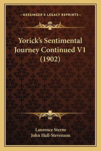 Yorick's Sentimental Journey Continued V1 (1902) (9781167190315) by Sterne, Laurence; Hall-Stevenson, John