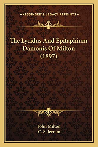 The Lycidus And Epitaphium Damonis Of Milton (1897) (9781167193149) by Milton, Professor John