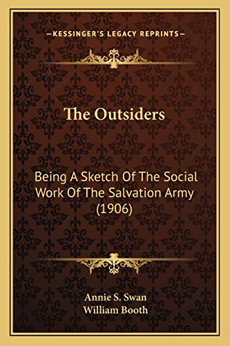 The Outsiders: Being A Sketch Of The Social Work Of The Salvation Army (1906) (9781167194566) by Swan, Annie S