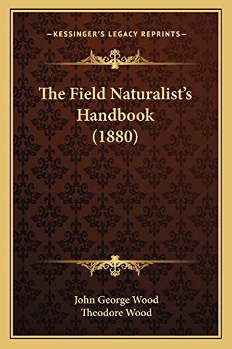 The Field Naturalist's Handbook (1880) (9781167196362) by Wood, John George; Wood, Theodore
