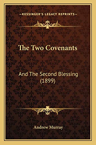 Stock image for The Two Covenants: And The Second Blessing (1899) for sale by THE SAINT BOOKSTORE