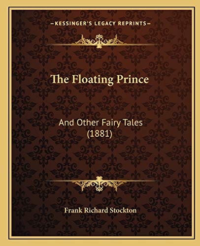 The Floating Prince: And Other Fairy Tales (1881) (9781167202124) by Stockton, Frank Richard