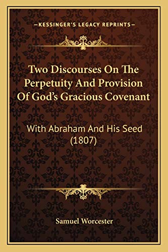 9781167207341: Two Discourses On The Perpetuity And Provision Of God's Gracious Covenant: With Abraham And His Seed (1807)