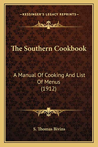 Imagen de archivo de The Southern Cookbook: A Manual Of Cooking And List Of Menus (1912) a la venta por Lucky's Textbooks