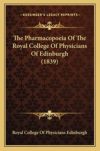 9781167208836: The Pharmacopoeia Of The Royal College Of Physicians Of Edinburgh (1839)