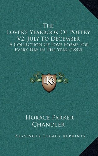 Imagen de archivo de The Lover's Yearbook of Poetry V2, July to December: A Collection of Love Poems for Every Day in the Year (1892) a la venta por THE SAINT BOOKSTORE
