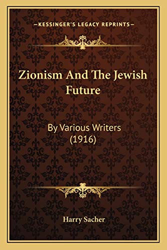 Imagen de archivo de Zionism And The Jewish Future: By Various Writers (1916) a la venta por California Books