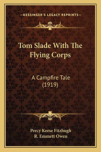 Tom Slade With The Flying Corps: A Campfire Tale (1919) (9781167211416) by Fitzhugh, Percy Keese