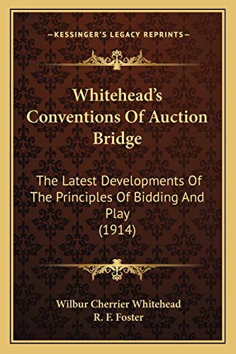 9781167212154: Whitehead's Conventions Of Auction Bridge: The Latest Developments Of The Principles Of Bidding And Play (1914)