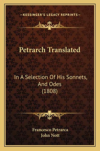 Petrarch Translated: In A Selection Of His Sonnets, And Odes (1808) (9781167213823) by Petrarca, Professor Francesco