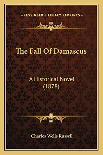 9781167214608: The Fall Of Damascus: A Historical Novel (1878)