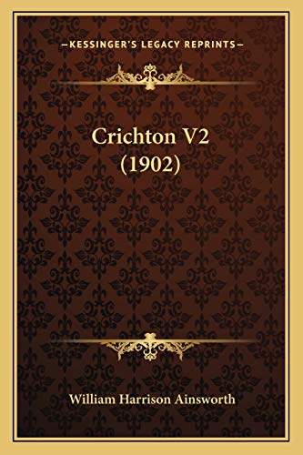 Crichton V2 (1902) (9781167215247) by Ainsworth, William Harrison