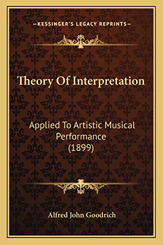 9781167216190: Theory Of Interpretation: Applied To Artistic Musical Performance (1899)