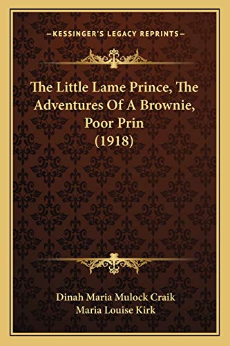 The Little Lame Prince, The Adventures Of A Brownie, Poor Prin (1918) (9781167216343) by Craik, Dinah Maria Mulock