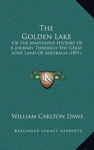 Beispielbild fr The Golden Lake: Or The Marvelous History Of A Journey Through The Great Lone Land Of Australia (1891) zum Verkauf von THE SAINT BOOKSTORE