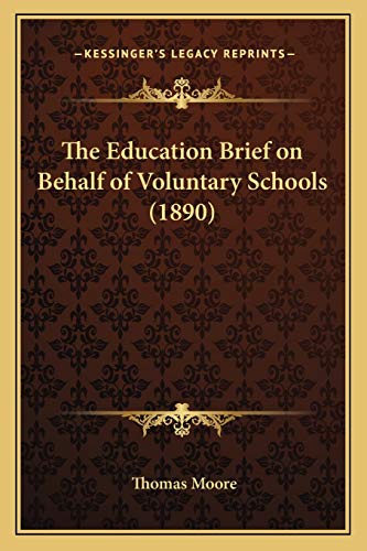 The Education Brief on Behalf of Voluntary Schools (1890) (9781167217586) by Moore, Thomas