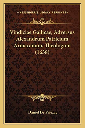 Stock image for Vindiciae Gallicae, Adversus Alexandrum Patricium Armacanum, Theologum (1638) (Latin Edition) for sale by ALLBOOKS1