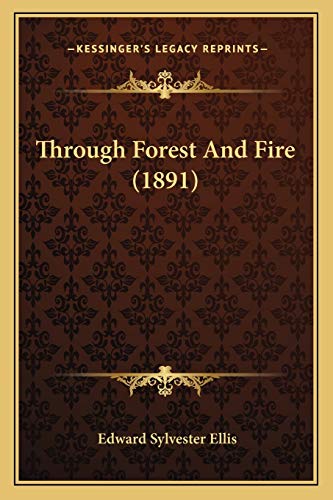 Through Forest And Fire (1891) (9781167218743) by Ellis, Edward Sylvester