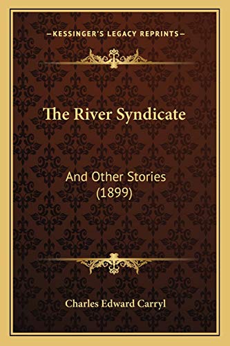 Stock image for The River Syndicate: And Other Stories (1899) for sale by THE SAINT BOOKSTORE