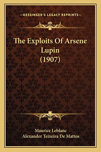 The Exploits Of Arsene Lupin (1907) (9781167220708) by LeBlanc, Maurice