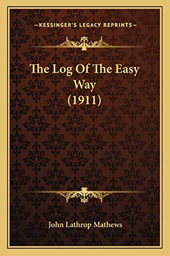 Stock image for The Log of the Easy Way (1911) for sale by THE SAINT BOOKSTORE