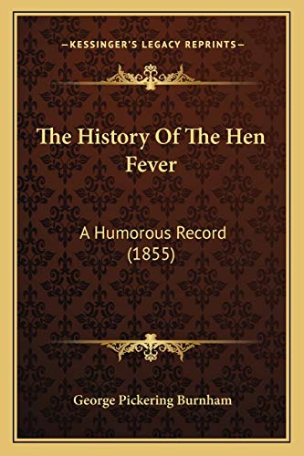 9781167223693: The History Of The Hen Fever: A Humorous Record (1855)