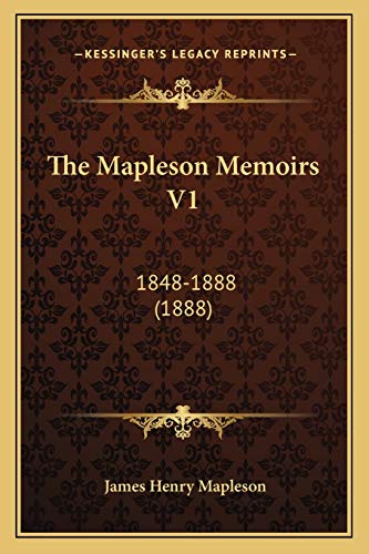 Stock image for The Mapleson Memoirs V1: 1848-1888 (1888) for sale by THE SAINT BOOKSTORE