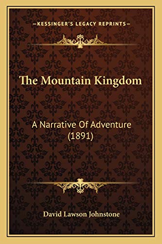 9781167224980: The Mountain Kingdom: A Narrative Of Adventure (1891)
