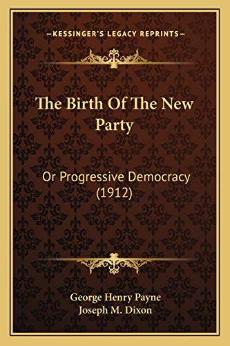 9781167225819: The Birth Of The New Party: Or Progressive Democracy (1912)