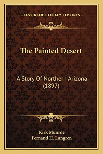 9781167227776: The Painted Desert: A Story Of Northern Arizona (1897)
