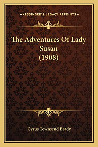 The Adventures Of Lady Susan (1908) (9781167229510) by Brady, Cyrus Townsend