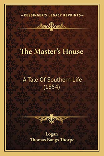Stock image for The Master's House: A Tale of Southern Life (1854) for sale by THE SAINT BOOKSTORE