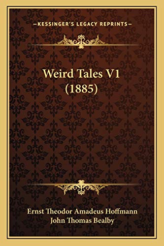 Weird Tales V1 (1885) (9781167232916) by Hoffmann, Ernst Theodor Amadeus