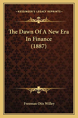 9781167236174: The Dawn Of A New Era In Finance (1887)