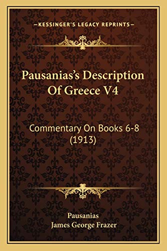 Stock image for Pausanias's Description of Greece V4: Commentary on Books 6-8 (1913) for sale by THE SAINT BOOKSTORE