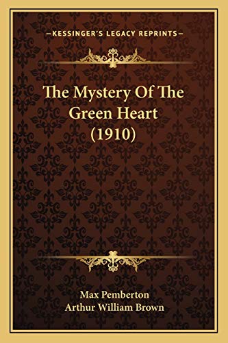 The Mystery Of The Green Heart (1910) (9781167236785) by Pemberton, Max