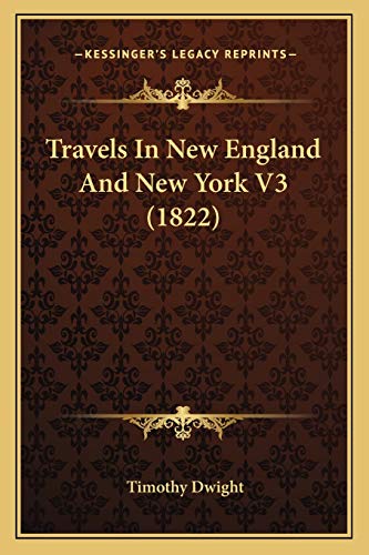 Travels In New England And New York V3 (1822) (9781167240461) by Dwight, Timothy