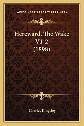 Hereward, The Wake V1-2 (1898) (9781167244636) by Kingsley, Charles