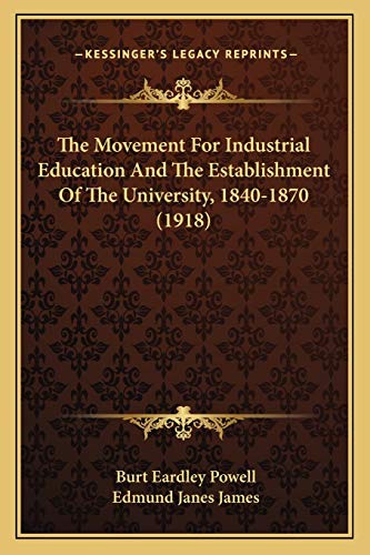 9781167244841: The Movement For Industrial Education And The Establishment Of The University, 1840-1870 (1918)