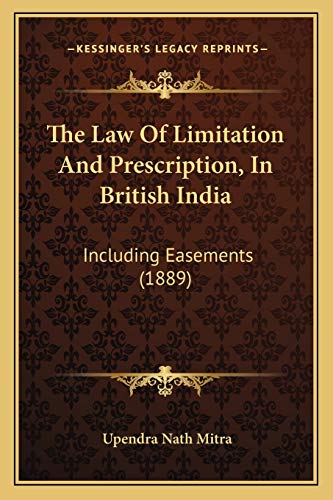Stock image for The Law of Limitation and Prescription, in British India: Including Easements (1889) for sale by THE SAINT BOOKSTORE
