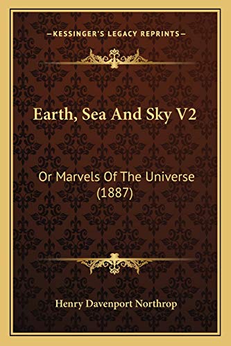 9781167246234: Earth, Sea And Sky V2: Or Marvels Of The Universe (1887)