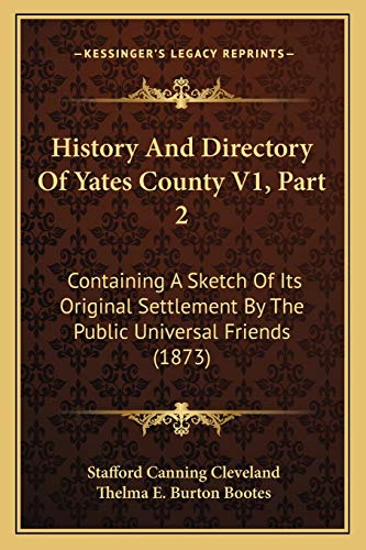 9781167246296: History And Directory Of Yates County V1, Part 2: Containing A Sketch Of Its Original Settlement By The Public Universal Friends (1873)
